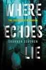 Where Echoes Lie - Shannon Schuren - 9780525516583