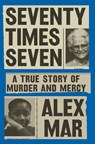 Seventy Times Seven - Alex Mar - 9780525522157