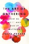 The Art of Gathering - Priya Parker - 9780525537373