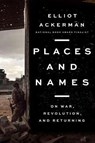 Places and Names - Elliot Ackerman - 9780525559962