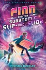 Finn and the Subatomic Slip-and-Slide - Michael Buckley - 9780525646952
