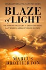 Blaze of Light: The Inspiring True Story of Green Beret Medic Gary Beikirch, Medal of Honor Recipient - BROTHERTON,  Marcus - 9780525653783
