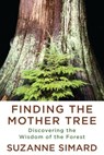 Finding the Mother Tree - Suzanne Simard - 9780525656104
