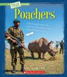 Poachers (A True Book: The New Criminals) - Nel Yomtov - 9780531220801