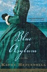 Blue Asylum - Kathy Hepinstall - 9780544002227