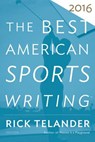 The Best American Sports Writing 2016 - RICK TELANDER,  Telander ; Glenn Stout, Stout - 9780544617315
