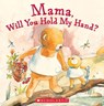 Mama, Will You Hold My Hand? - Anna Pignataro - 9780545169868