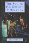 The Squire, His Knight, & His Lady - Gerald Morris - 9780547529844