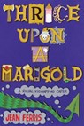 Thrice Upon a Marigold - Jean Ferris - 9780547868738