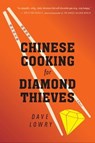 Chinese Cooking For Diamond Thieves - Dave Lowry - 9780547974545