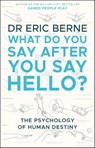 What Do You Say After You Say Hello - Eric Berne - 9780552176224