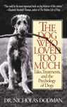 Dog Who Loved Too Much - Nicholas Dodman - 9780553375268