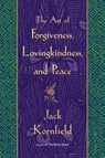 The Art of Forgiveness, Lovingkindness, and Peace - Jack Kornfield - 9780553381191