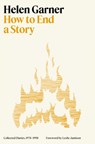 How to End a Story: Collected Diaries, 1978-1998 - Helen Garner - 9780553387490