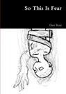 So This Is Fear - Davy Ruiz - 9780557606948