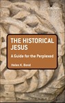 The Historical Jesus: A Guide for the Perplexed - Dr Helen K. (University of Edinburgh Bond - 9780567033178