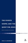 The Fourth Gospel and the Quest for Jesus - Ph.D. Paul N. Anderson - 9780567033307