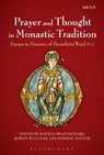 Prayer and Thought in Monastic Tradition - Santha (St Benet's Hall Bhattacharji ; Dominic (Publisher Mattos ; Rowan (Magdalene College Williams - 9780567082954