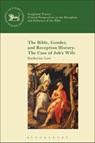 The Bible, Gender, and Reception History: The Case of Job's Wife - Katherine (Mary Baldwin College Low - 9780567239211