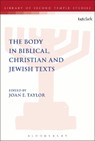The Body in Biblical, Christian and Jewish Texts - PROFESSOR JOAN E. (KING'S COLLEGE LONDON,  UK) Taylor - 9780567666079