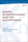 Gospel Interpretation and the Q-Hypothesis - Mogens (University of Copenhagen Muller ; Dr Heike (University of Copenhagen Omerzu - 9780567670045