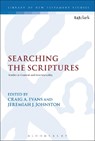 Searching the Scriptures - DR. CRAIG A. (HOUSTON BAPTIST UNIVERSITY,  USA) Evans ; Dr Jeremiah J. (Christian Thinkers Society, USA) Johnston - 9780567683113