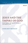 Jesus and the Empire of God - DR. MARGARET (WILLAMETTE UNIVERSITY,  USA) Froelich - 9780567700889