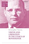Virtue and Liberation in the Ethics of Bonhoeffer - Kristopher (Alliance of Baptists denomination Norris - 9780567719225