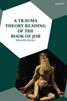 A Trauma Theory Reading of the Book of Job - Dr Michelle Keener - 9780567719324