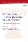 'Ex Oriente Lux' in Second Temple Texts - Dr. Craig A. (Houston Baptist University Evans ; Dr Marc Grønbech-Dam - 9780567721884