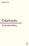 The Trouble-Makers - Celia Fremlin - 9780571312962