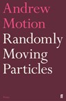 Randomly Moving Particles - Sir Andrew Motion - 9780571352098