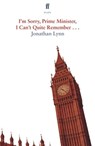 I'm Sorry Prime Minister, I Can't Quite Remember - Jonathan Lynn - 9780571388080