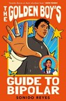 The Golden Boy's Guide to Bipolar - Sonido Reyes - 9780571390625