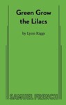Green Grow the Lilacs - Lynn Riggs - 9780573609626