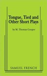Tongue, Tied and Other Short Plays - M. Thomas Cooper - 9780573663680