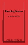 Bleeding Kansas - Kathryn Walat - 9780573699153