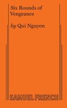 Six Rounds of Vengeance - Qui Nguyen - 9780573705137