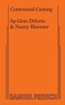 Centennial Casting - Gino Diiorio ; Nancy Bleemer - 9780573707414