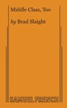 Middle Class, Too - Brad Slaight - 9780573707834