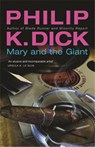 Mary and the Giant - Philip K Dick - 9780575074668