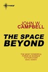 The Space Beyond - John W. Campbell - 9780575101975