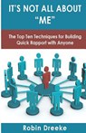 It's Not All About Me: The Top Ten Techniques for Building Quick Rapport with Anyone - Robin Dreeke - 9780578096650