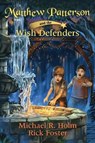 Matthew Patterson and the Wish Defenders - HOLM,  Michael R ; Foster, Rick - 9780578200552