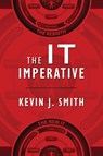 The IT Imperative - Kevin J Smith - 9780578201979