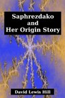 Saphrezdako and Her Origin Story - David Hill - 9780578211077