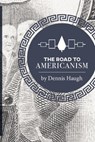 The Road to Americanism: The Constitutional History of the United States - HAUGH,  Dennis - 9780578490168