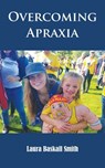 Overcoming Apraxia - Laura Baskall Smith - 9780578575377