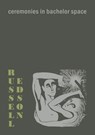 Ceremonies in Bachelor Space - Russell Edson - 9780578671086