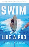 Swim Like A Pro - Fares Ksebati - 9780578864105
